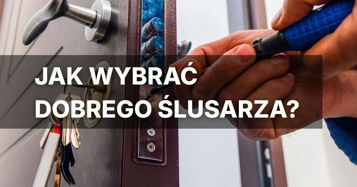 Jak Wybrać Dobrego Ślusarza w Lublinie? [10 Zasad Bezpieczeństwa]