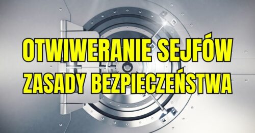 OTWIWERANIE SEJFÓW ZASADY BEZPIECZEŃSTWA