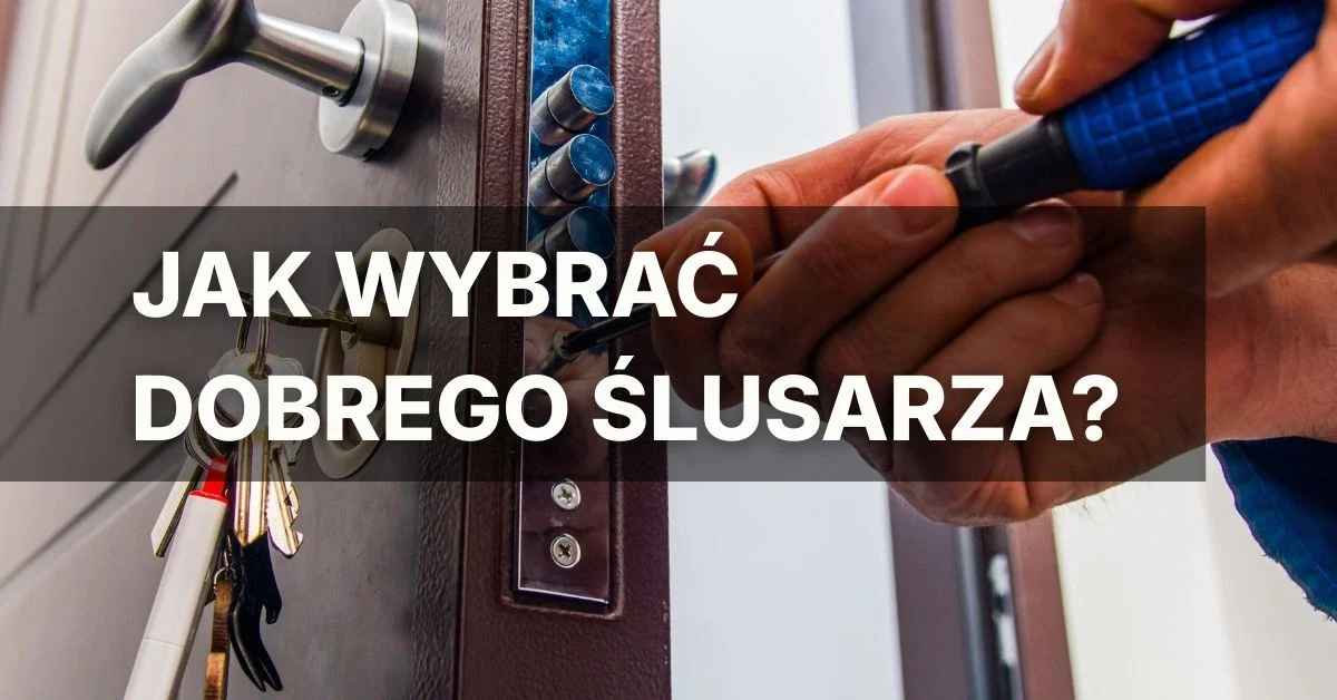 Jak Wybrać Dobrego Ślusarza w Lublinie? [10 Zasad Bezpieczeństwa]